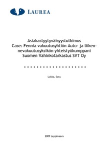 Asiakastyytyväisyystutkimus Case: Fennia vakuutusyhtiön Auto- ja  liikennevakuutusyksikön yhteistyökumppani Suomen Vahinkotarkastus SVT Oy -  Theseus
