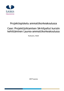 Projektiopiskelu ammattikorkeakoulussa : Case: Projektijohtamisen  SM-kilpailut kurssin kehittäminen Laurea-ammattikorkeakoulussa - Theseus