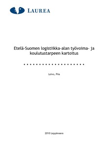 Etelä-Suomen logistiikka-alan työvoima- ja koulutustarpeen kartoitus -  Theseus