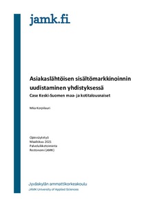Asiakaslähtöisen sisältömarkkinoinnin uudistaminen yhdistyksessä: Case Keski -Suomen maa- ja kotitalousnaiset - Theseus