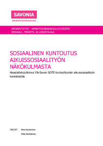 Sosiaalinen kuntoutus aikuissosiaalityön näkökulmasta: haastattelututkimus  Ylä-Savon SOTE kuntayhtymän aikuissosiaalityön henkilöstölle - Theseus